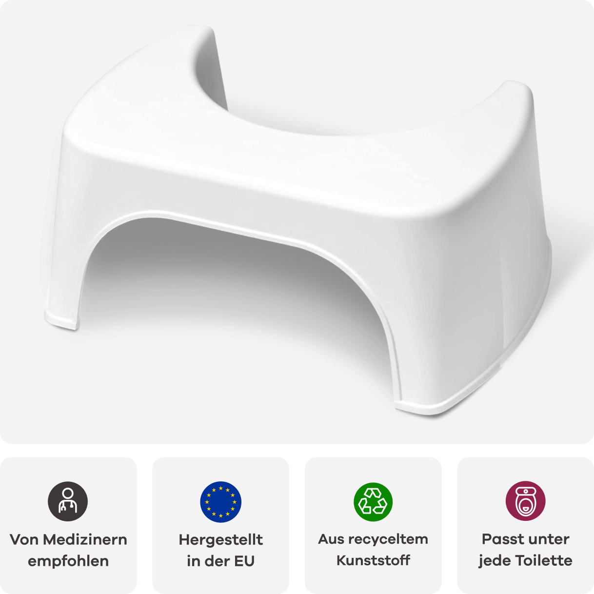 Ein weißer Toilettenhocker. Er ist von Medizinern empfohlen, hergestellt in der EU, aus recyceltem Kunststoff gefertigt und passt unter jede Toilette.